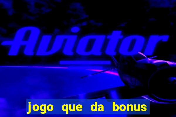 jogo que da bonus ao se cadastrar