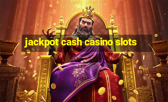 jackpot cash casino slots