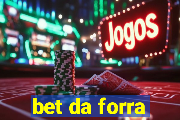 bet da forra