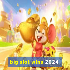 big slot wins 2024