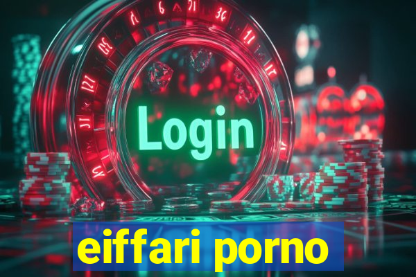 eiffari porno