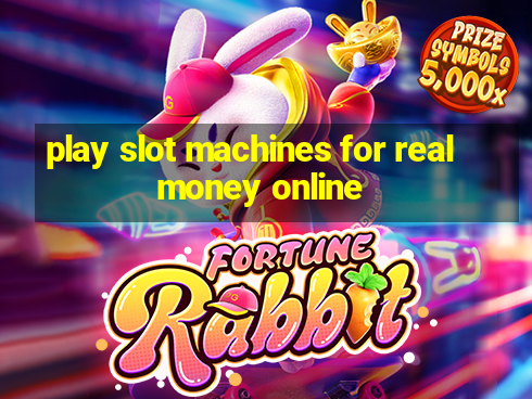 play slot machines for real money online