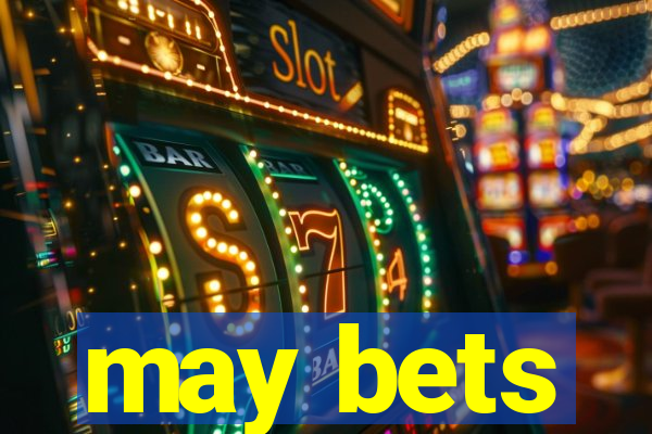 may bets