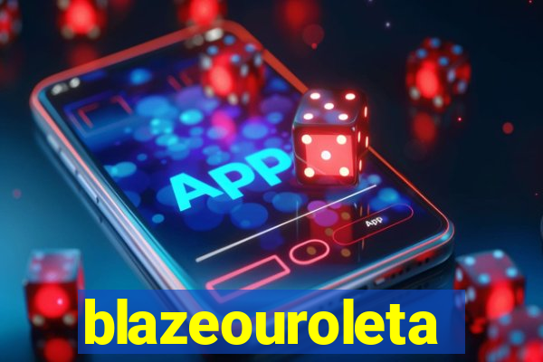 blazeouroleta