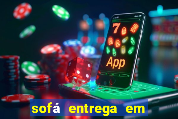 sofá entrega em 24 horas