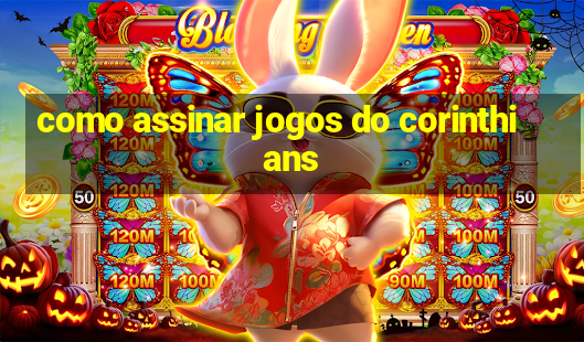 como assinar jogos do corinthians