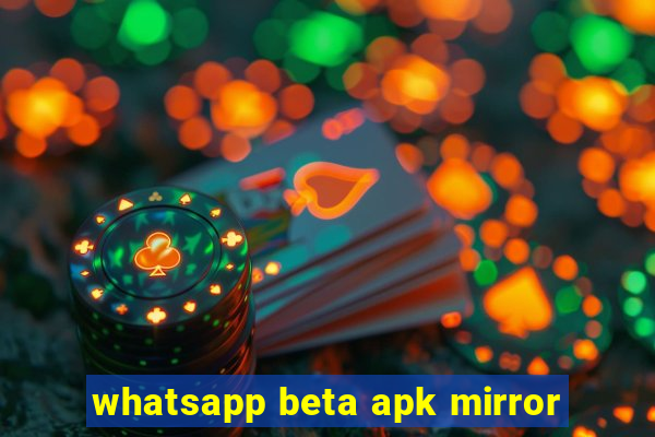 whatsapp beta apk mirror