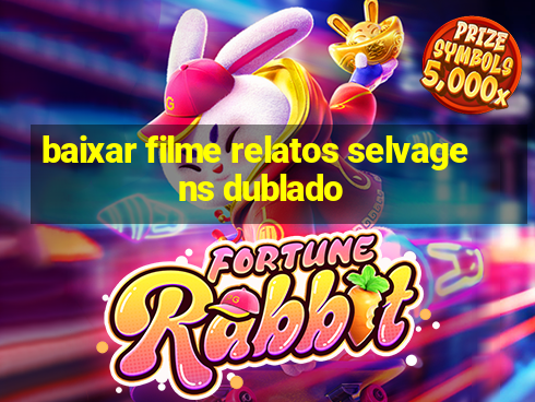 baixar filme relatos selvagens dublado