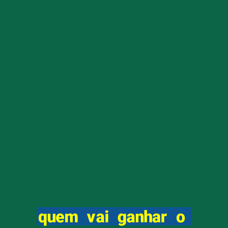 quem vai ganhar o jogo hj