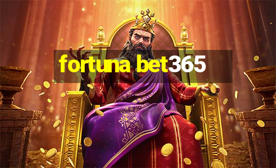 fortuna bet365