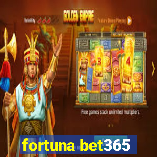 fortuna bet365