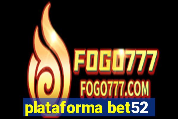 plataforma bet52