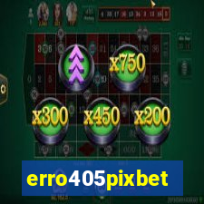 erro405pixbet