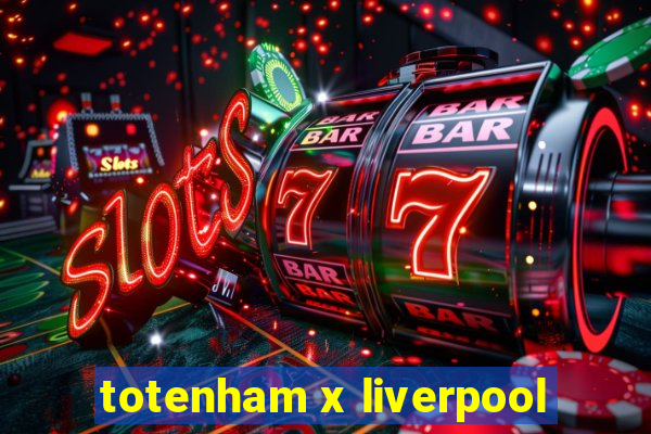 totenham x liverpool