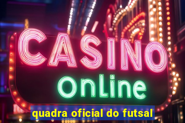 quadra oficial do futsal