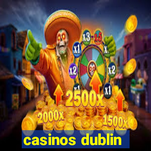 casinos dublin