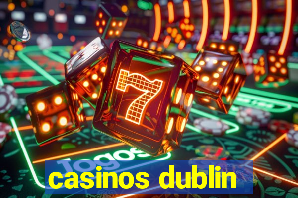 casinos dublin