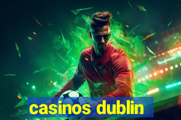 casinos dublin