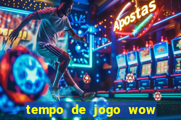 tempo de jogo wow 30 dias