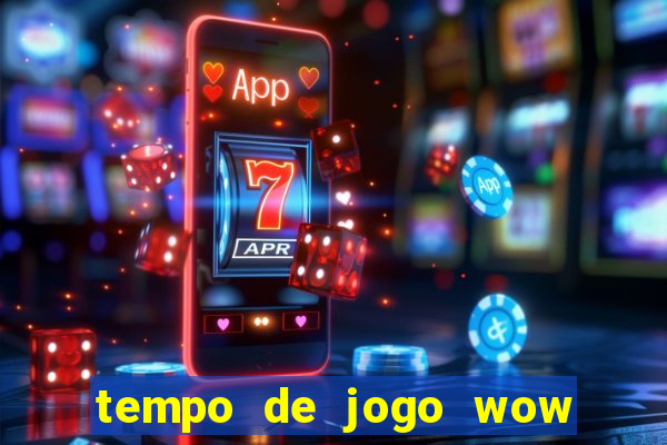 tempo de jogo wow 30 dias