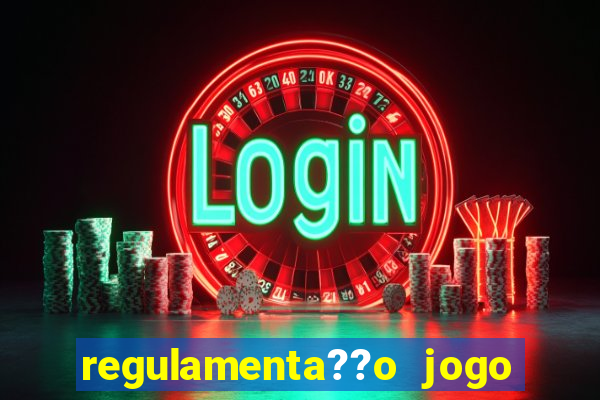 regulamenta??o jogo do tigrinho