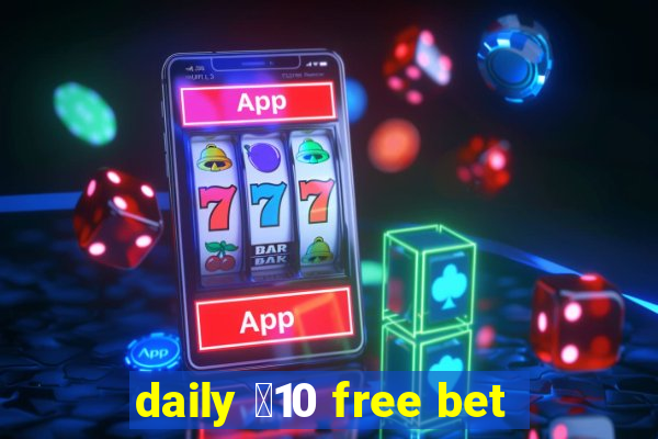 daily ￡10 free bet