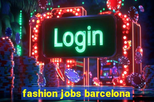 fashion jobs barcelona