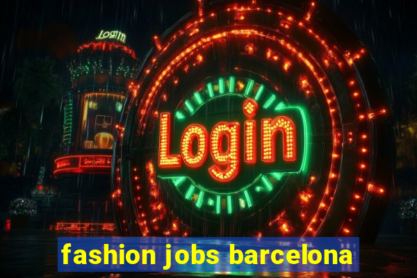 fashion jobs barcelona