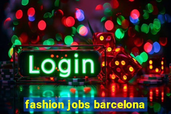 fashion jobs barcelona