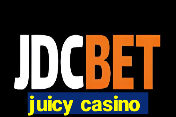 juicy casino