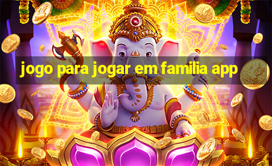 jogo para jogar em familia app