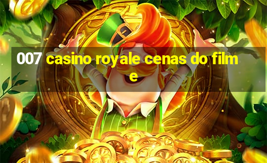 007 casino royale cenas do filme