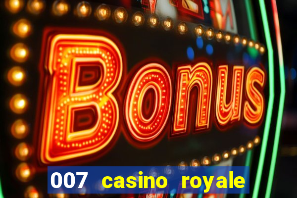 007 casino royale cenas do filme