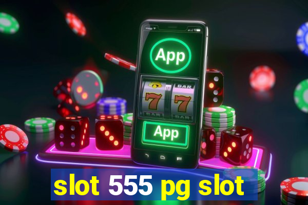 slot 555 pg slot