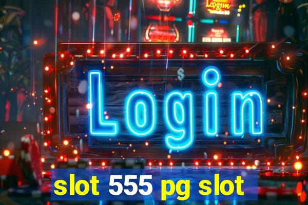 slot 555 pg slot