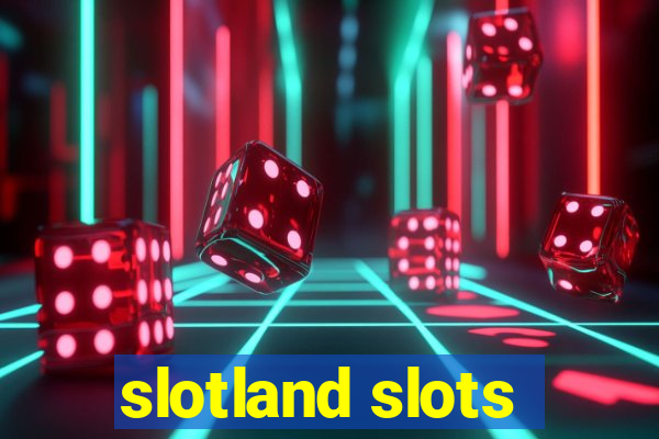 slotland slots