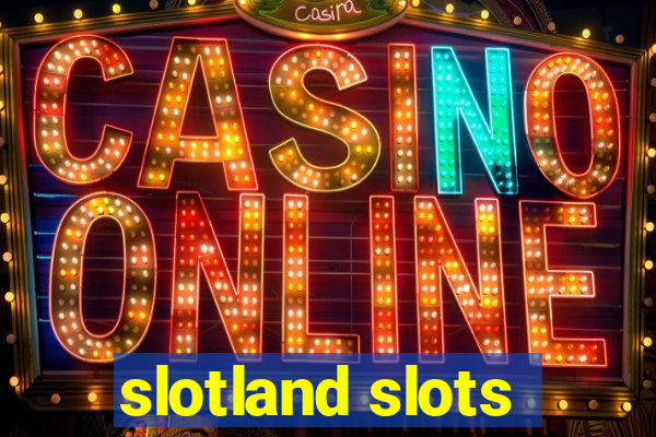 slotland slots