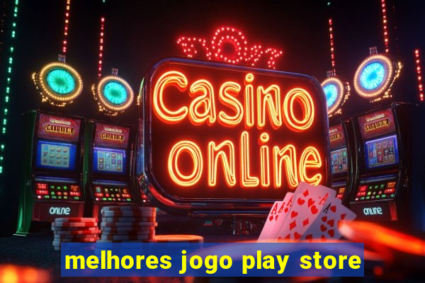 melhores jogo play store