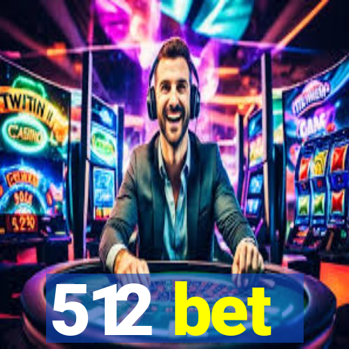 512 bet