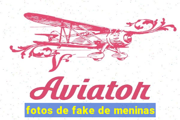 fotos de fake de meninas