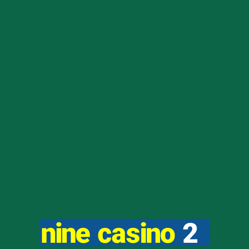 nine casino 2