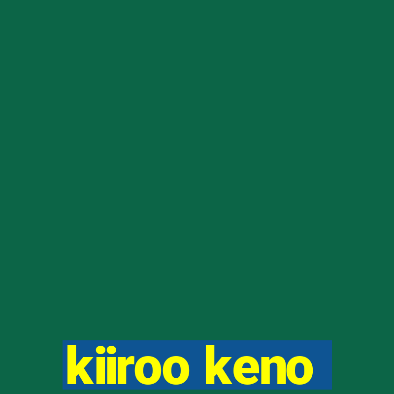 kiiroo keno