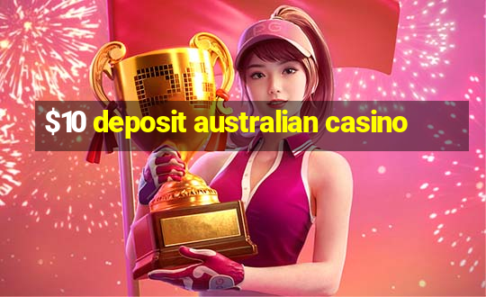 $10 deposit australian casino