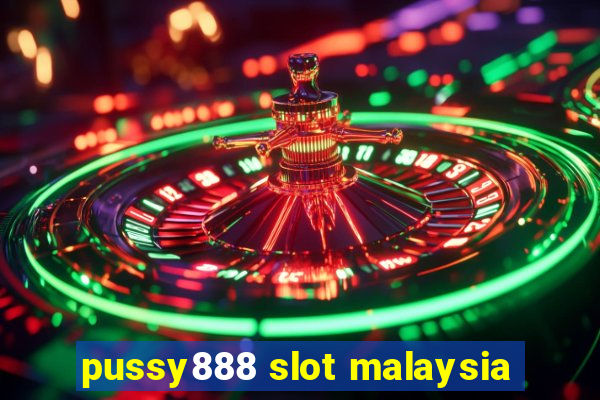 pussy888 slot malaysia