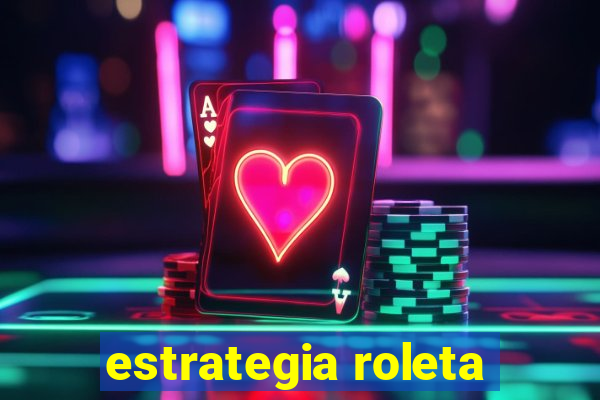 estrategia roleta