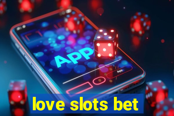 love slots bet