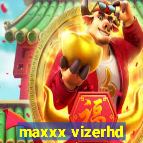 maxxx vizerhd