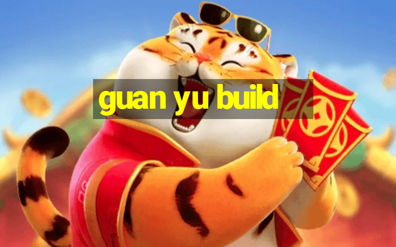 guan yu build