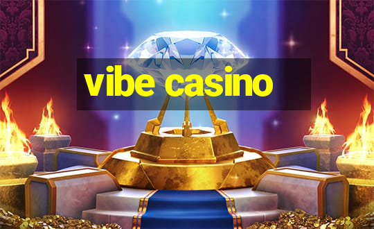 vibe casino