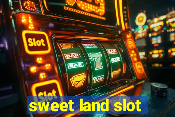 sweet land slot